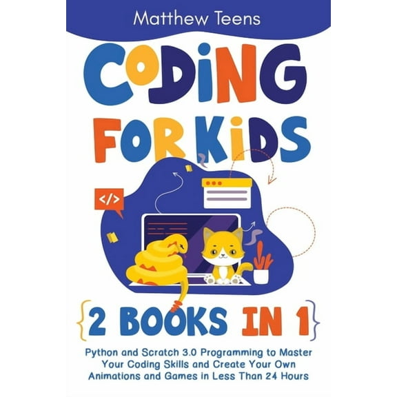 Coding for Kids: 2 Books in 1: Python and Scratch 3.0 Programming to Master Your Coding Skills and Create Your Own Anima, (Paperback)