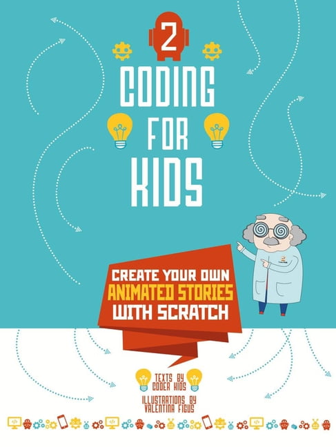 Coding for Kids 2 : Create Your Own Animated Stories with Scratch ...