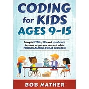 Coding for Kids Ages 9-15 Simple HTML, CSS and JavaScript lessons to get you started with Programming from Scratch, Paperback