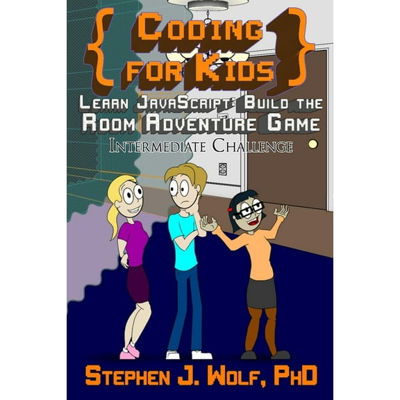 Coding for Kids: Coding for Kids : Learn JavaScript: Build the Room Adventure Game (Series #1) (Paperback)