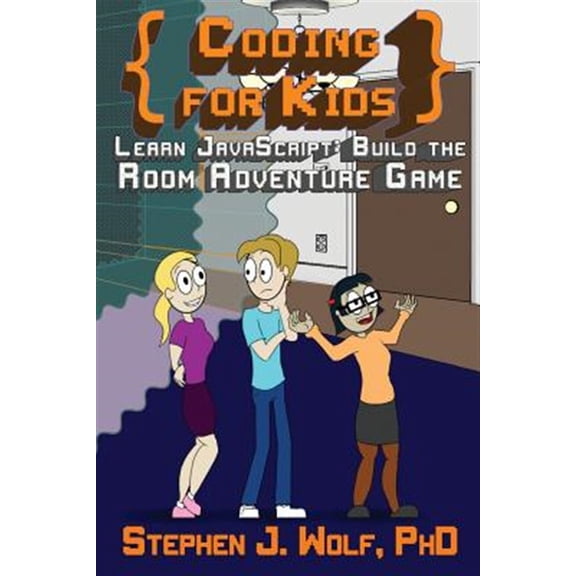 Pre-Owned Coding for Kids: Learn JavaScript: Build the Room Adventure Game (Paperback) 0996984690 9780996984690