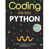Coding for Kids Python: The Total Course for Beginners to Mastering. A ...