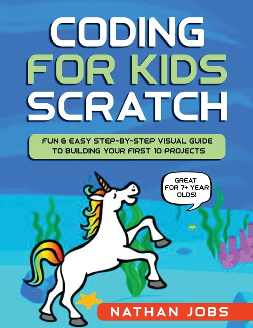 Coding for Kids: Scratch: Fun & Easy Step-by-Step Visual Guide to ...