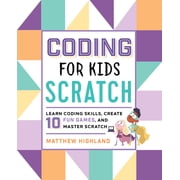 Coding for Kids: Scratch: Learn Coding Skills, Create 10 Fun Games, and Master Scratch, (Paperback)