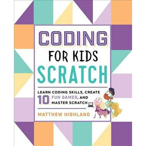 Pre-Owned Coding for Kids: Scratch: Learn Coding Skills, Create 10 Fun Games, and Master Scratch Paperback