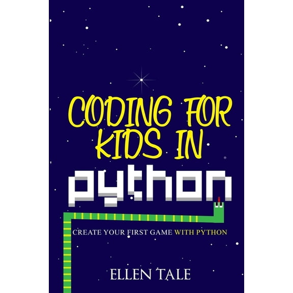 Coding for Kids in Python: Create Your First Game with Python, (Paperback)
