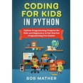 thumbnail image 1 of Coding for Kids in Python: Python Programming Projects for Kids and Beginners to Get Started Programming Fun Games, (Paperback), 1 of 1