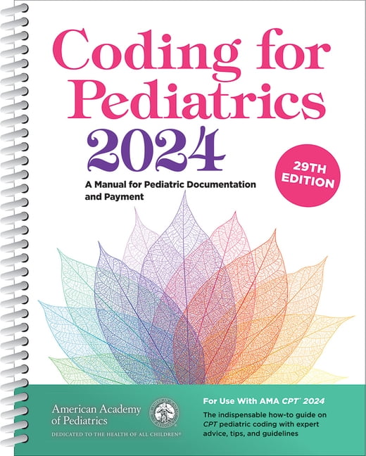 Coding for Pediatrics 2024 A Manual for Pediatric Documentation and Payment (Other)