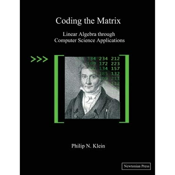 Pre-Owned Coding the Matrix: Linear Algebra Through Computer Science Applications (Paperback) by Philip N Klein
