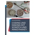 thumbnail image 1 of Coding und Making mit Scratch und MakeyMakey, (Paperback), 1 of 1