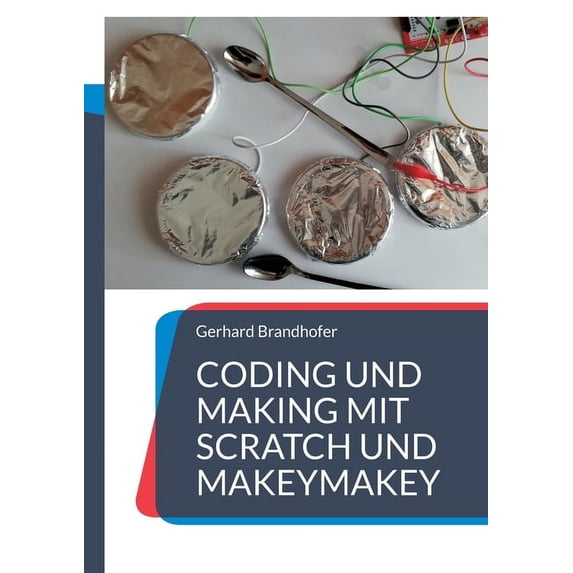 Coding und Making mit Scratch und MakeyMakey, (Paperback)