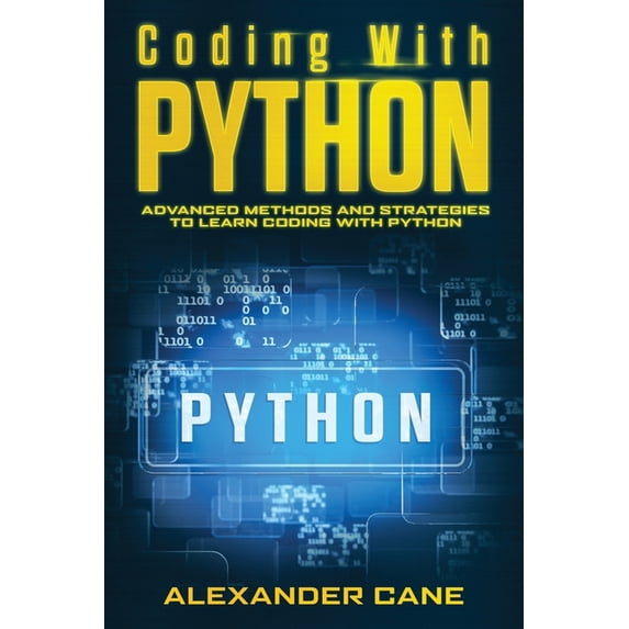 Coding with Python: Advanced Methods and Strategies to Learn Coding with Python