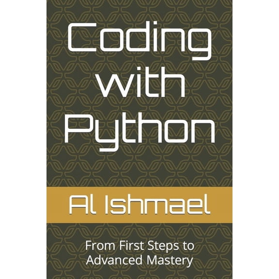 Coding with Python: From First Steps to Advanced Mastery (Paperback)
