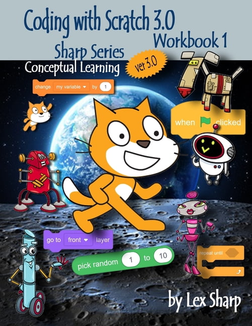 Sharp Scriber Scratch Sharp Series, Scratch Coding with Scratch 3.0: Workbook 1, Book 1 ...