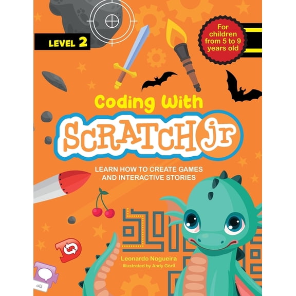 Coding with Scratch JR (Vol. 2): Learn How To Create Games And Interactive Stories