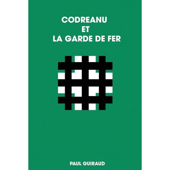 Codreanu Et La Garde de Fer, (Paperback)
