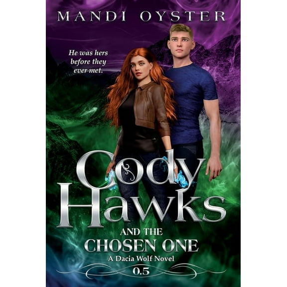 Cody Hawks & the Chosen One: A Dacia Wolf Novel, (Hardcover)
