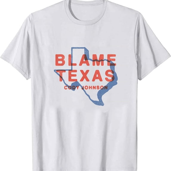 Cody Johnson Blame Texas Tee T-shirt Sizes S-5XL Goldengate