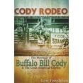 thumbnail image 1 of Cody Rodeo the Mystique of Buffalo Bill Cody and the Great American Cowboy (Paperback), 1 of 1