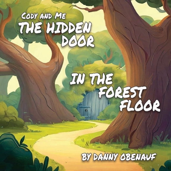 Cody and Me The Hidden Door in the Forest Floor, Book 1, (Paperback)