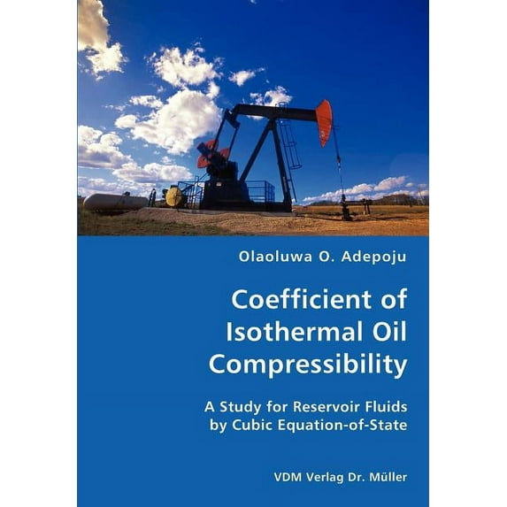 Coefficient of Isothermal Oil Compressibility- A Study for Reservoir Fluids by Cubic Equation-of-State (Paperback)
