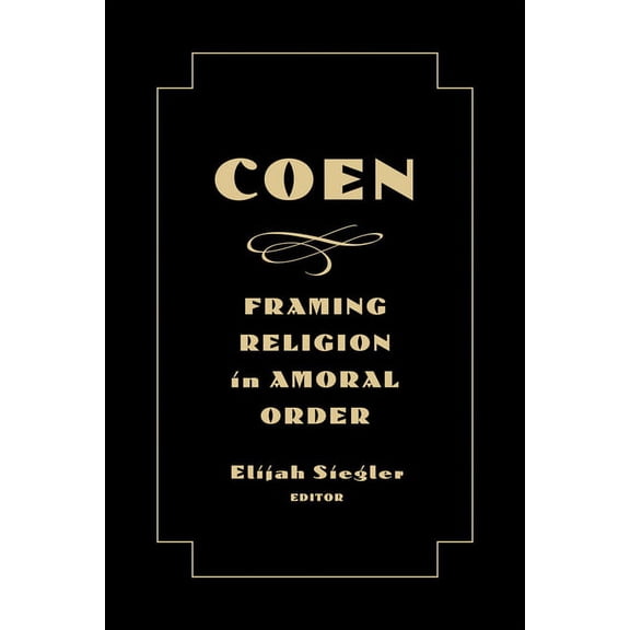 Coen: Framing Religion in Amoral Order, (Paperback)