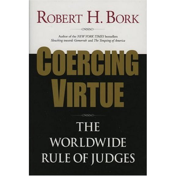 Pre-Owned Coercing Virtue: The Worldwide Rule of Judges (Hardcover) 0844741620 9780844741628