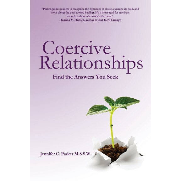 Coercive Relationships: From Gaslighting and Coercive Control to Recovery, Healing, and Reclaiming Yourself, (Paperback)