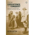 thumbnail image 1 of From Coexistence to Conquest: International Law and the Origins of the Arab-Israeli Conflict, 1891-1949 : International Law and the Origins of the Arab-Israeli Conflict, 1891-1949 (Paperback), 1 of 1