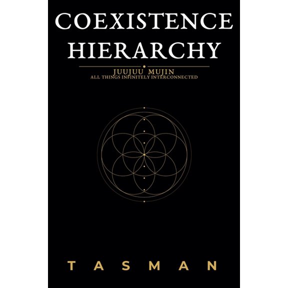 Coexistence Hierarchy: Juujuu Mujin - All Things Infinitely Interconnected, (Paperback)