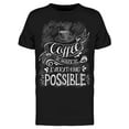 thumbnail image 1 of Coffe Everything Possible Quote T-Shirt Men -Image by Shutterstock, Male Medium, 1 of 2