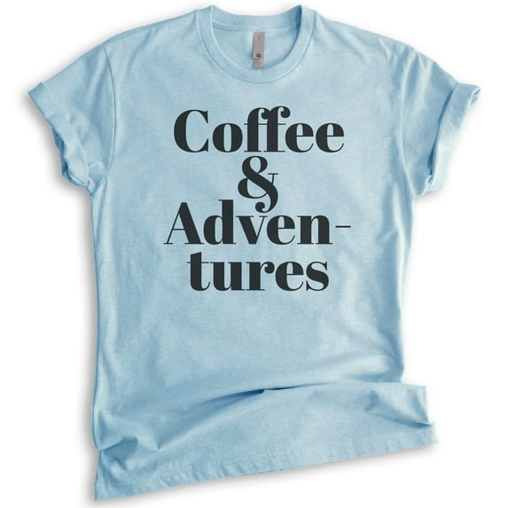 Coffee & Adventures T-Shirt, Unisex Women's Men's Shirt, Coffee Shirt, Caffeine Espresso Coffee Bean Shirt, Heather Light Blue, Medium