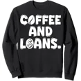 thumbnail image 1 of Coffee And Loans Officer Sweatshirt All Size S-5Xl, 1 of 4