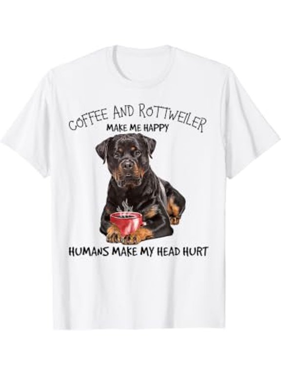 Coffee And Rottweiler Make Me Happy Humans Make My Head Hurt T-Shirt All Size S-5XL