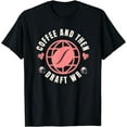 thumbnail image 1 of Coffee And Then Draft WR Fantasy Football T-Shirt, 1 of 3