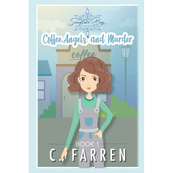 Coffee, Angels, and Murder : Snowflake Bay Cozy Mysteries Book 1 (Paperback)