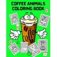 thumbnail image 1 of Coffee Animals Coloring Book: Fun Coloring Book for Coffee Lovers and Adults Relaxation - Stress Relief Coloring Books f, (Paperback), 1 of 1