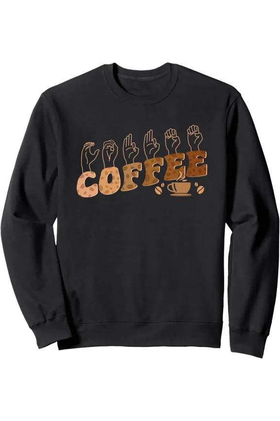 Coffee Asl American Sign Language Deaf Awareness Support Sweatshirt All Size S-5Xl
