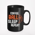 thumbnail image 1 of Coffee, Ball, Sleep, Repeat Cup, Black 15oz Ceramic Mug, 1 of 5