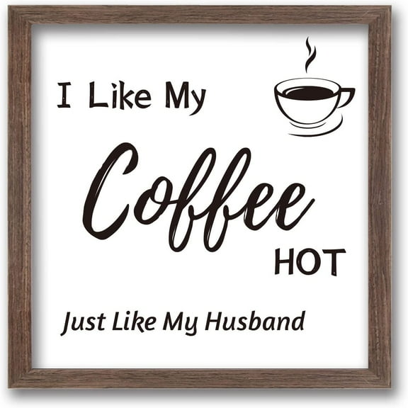 Coffee Bar Picture Framed Signs-I Like My Coffee Hot Just Like My Husband 7x7 inch Quotes Wood Framed Sign Solid Wood Photo Frames with Acrylic Sheets & Canvas Liner Coffee Store Sign DIY