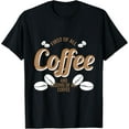 thumbnail image 1 of Coffee Bean Design First Of All Coffee Funny Pothead T-Shirt, 1 of 4