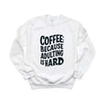 thumbnail image 1 of Coffee Because Adulting Is Hard Funny Caffeine Lover Quote T-Shirt , Hoodie , Sweatshirt, for men & women, up to size 5XL., 1 of 3