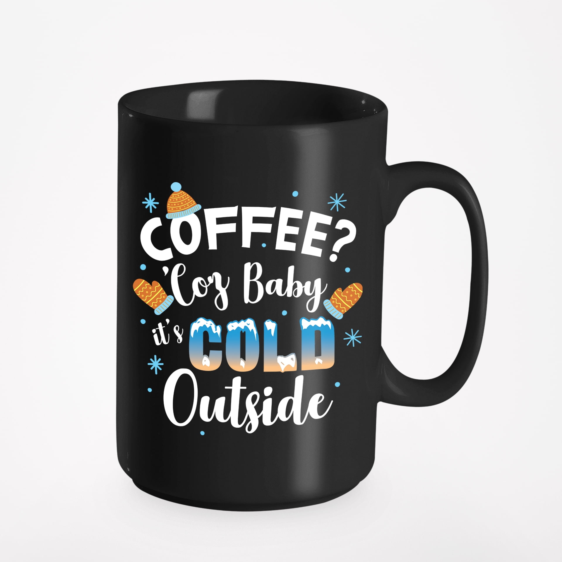 Coffee? Because Baby It's Cold Outside Christmas or Cup, Black 15oz Ceramic Mug