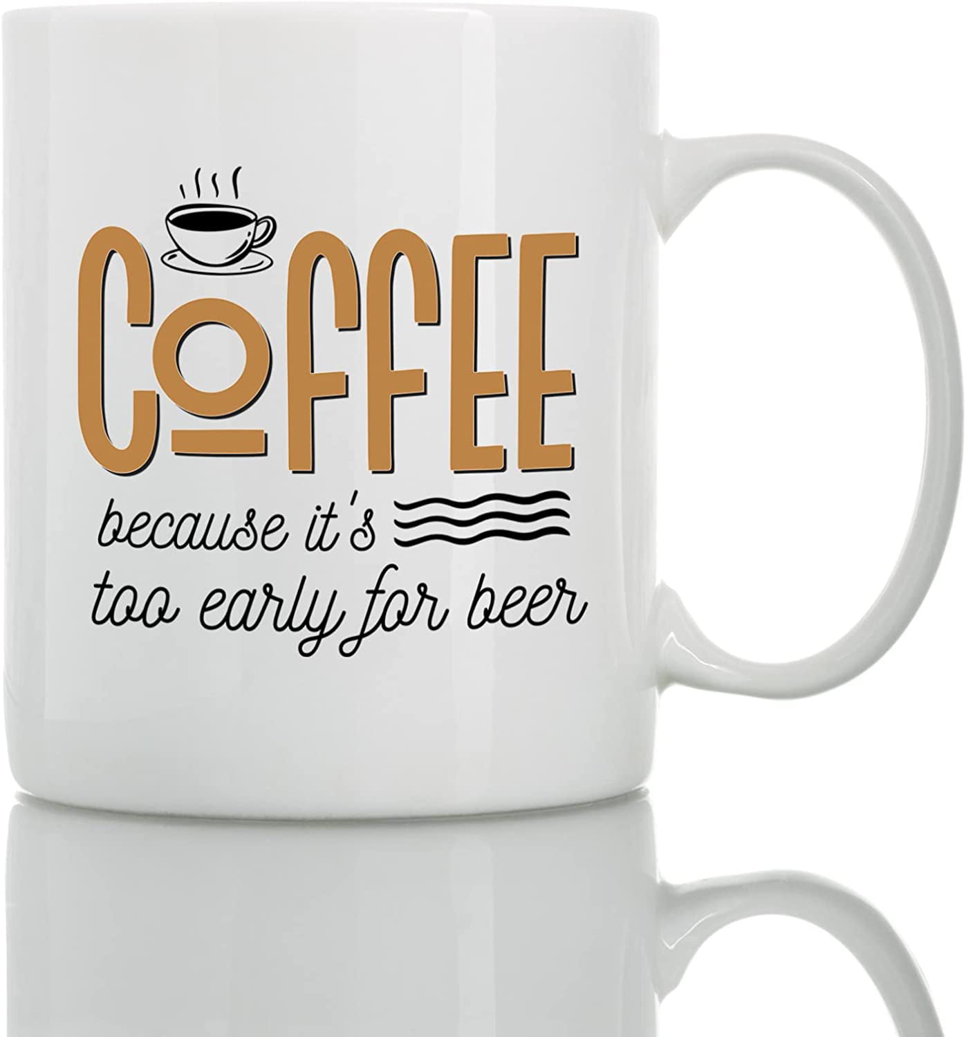 https://i5.walmartimages.com/seo/Coffee-Because-It-s-Too-Early-Beer-Mug-11oz-15oz-Funny-Mugs-The-Best-Gift-Friends-Colleagues-Cups-Sayings_d7a4d8cf-c5c4-4533-aec9-84db0f7cb7b4.b0cfae16c9f7025561c03a56b89b3f92.jpeg