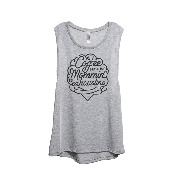 Coffee Because Mommin' Is Exhausting Women's Fashion Sleeveless Muscle Tank Top Tee Sport Grey Small