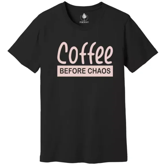 Coffee Before Chaos Shirt, Funny Sayings, Positive Quotes, Funny Shirt Unisex S-5XL Hot Trending Shirt, Vintage Birthday Gift