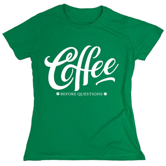 Coffee Before Questions Sarcastic Humor Novelty Funny Women's Casual Tees