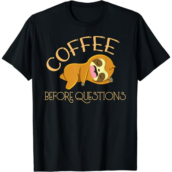 Coffee Before Questions Sloth T-Shirt
