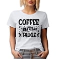 thumbnail image 1 of Coffee Before Talkie, Caffeine Lover Friends or Co-Worker, White T-Shirt, Large, 1 of 5