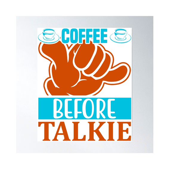 Coffee Before Talkie Poster Wall Art Modern Wall Decor - Walmart.com